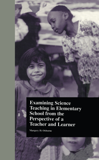 Examining Science Teaching in Elementary School from the Perspective of a Teacher and Learner