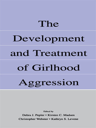The Development and Treatment of Girlhood Aggression