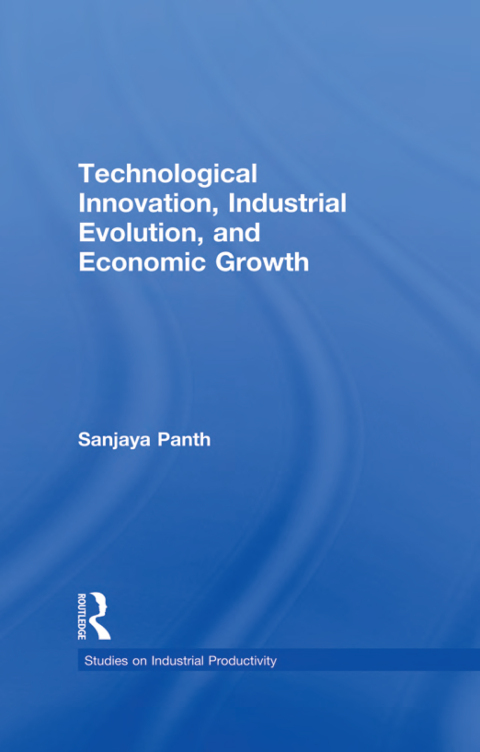 Cover image for book Technological Innovation, Industrial Evolution, and Economic Growth