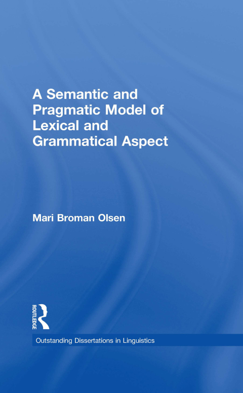 Cover image for book A Semantic and Pragmatic Model of Lexical and Grammatical Aspect