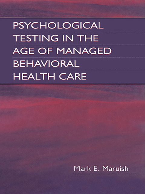 Psychological Testing in the Age of Managed Behavioral Health Care 