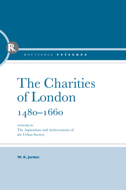 Cover image for book The Charities of London, 1480 - 1660