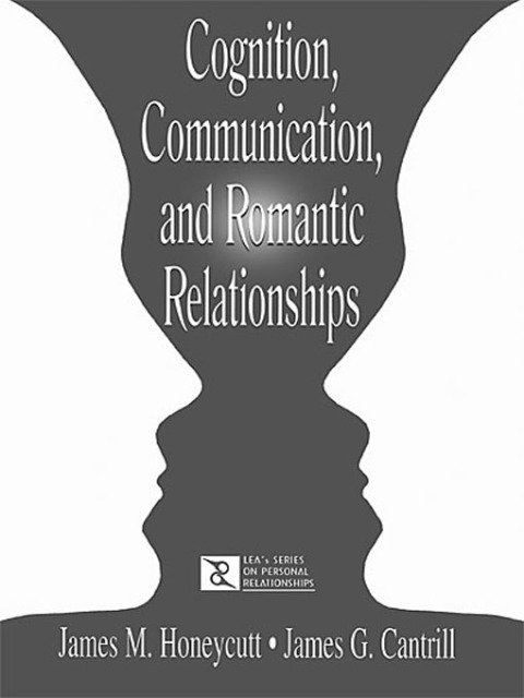 Cognition, Communication, and Romantic Relationships 