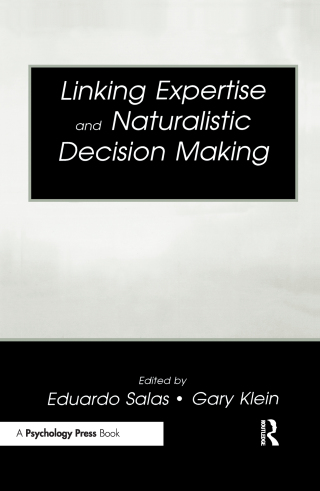 Linking Expertise and Naturalistic Decision Making