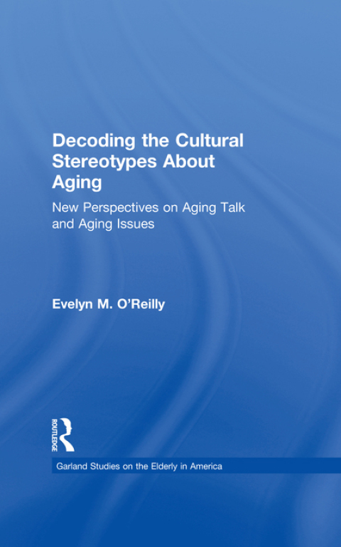 Cover image for book Decoding the Cultural Stereotypes About Aging