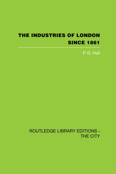 Cover image for book The Industries of London Since 1861