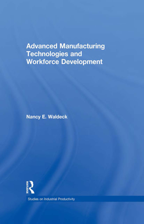 Cover image for book Advanced Manufacturing Technologies and Workforce Development