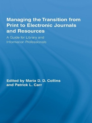Managing the Transition from Print to Electronic Journals and Resources
