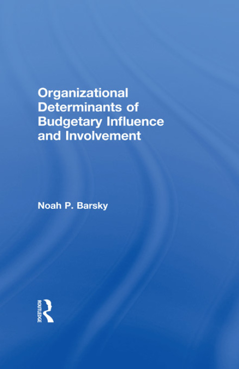 Cover image for book Organizational Determinants of Budgetary Influence and Involvement