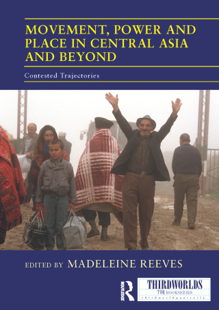 Movement, Power and Place in Central Asia and Beyond