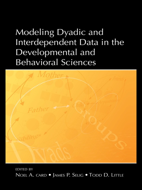 Cover image for book Modeling Dyadic and Interdependent Data in the Developmental and Behavioral Sciences