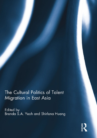 The Cultural Politics of Talent Migration in East Asia