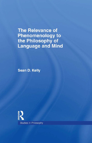 The Relevance of Phenomenology to the Philosophy of Language and Mind