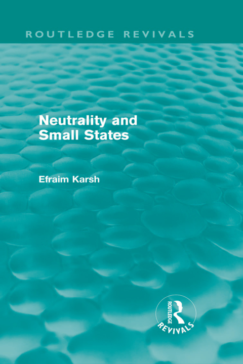 Cover image for book Neutrality and Small States (Routledge Revivals)