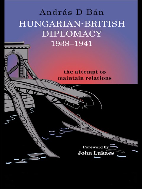 Cover image for book Hungarian-British Diplomacy 1938-1941