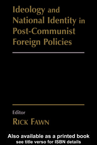 Ideology and National Identity in Post-communist Foreign Policy