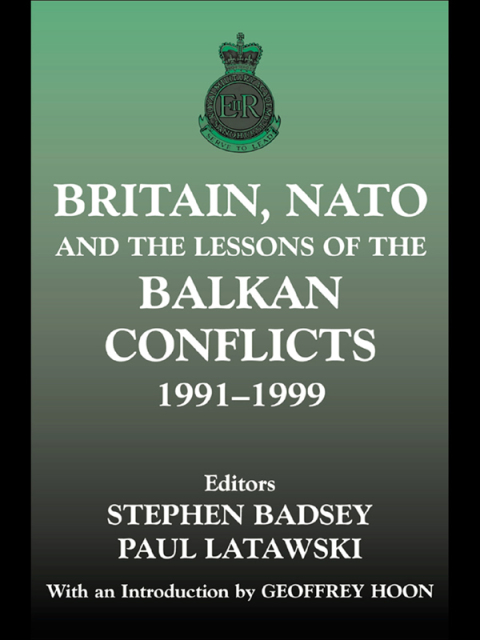 Cover image for book Britain, NATO and the Lessons of the Balkan Conflicts, 1991 -1999