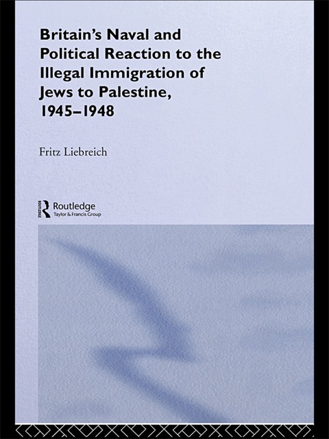 Cover image for book Britain's Naval and Political Reaction to the Illegal Immigration of Jews to Palestine, 1945-1949