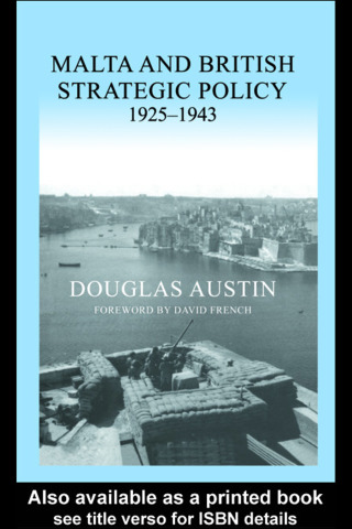 Malta and British Strategic Policy, 1925-43