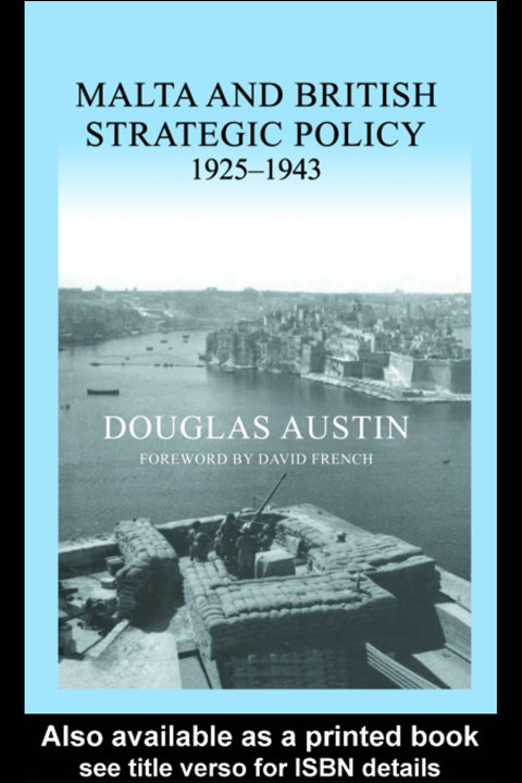 Cover image for book Malta and British Strategic Policy, 1925-43
