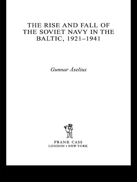 Cover image for book The Rise and Fall of the Soviet Navy in the Baltic 1921-1941