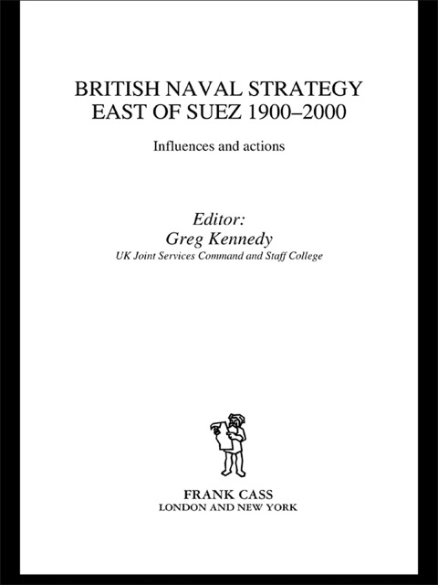 Cover image for book British Naval Strategy East of Suez, 1900-2000
