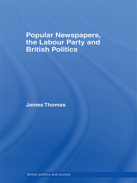 Cover image for book Popular Newspapers, the Labour Party and British Politics