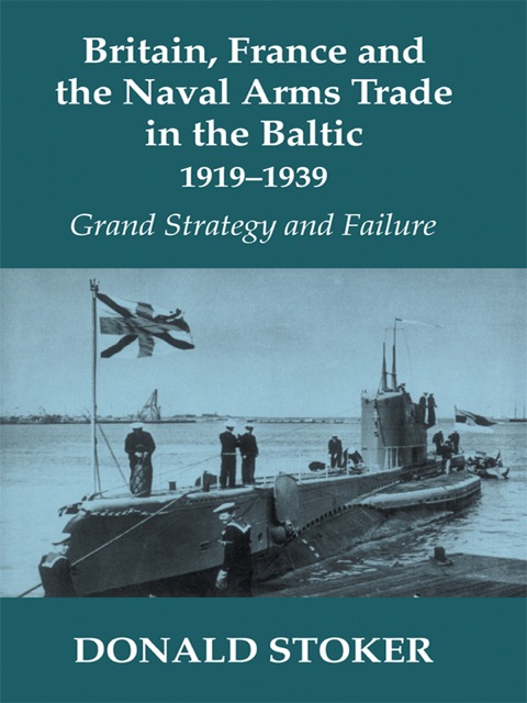 Cover image for book Britain, France and the Naval Arms Trade in the Baltic, 1919 -1939