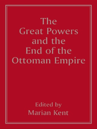 The Great Powers and the End of the Ottoman Empire