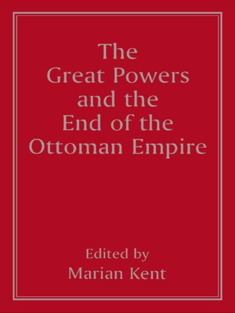 Cover image for book The Great Powers and the End of the Ottoman Empire