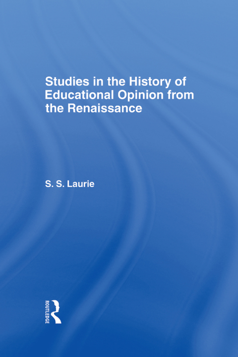 Cover image for book Studies in the History of Education Opinion from the Renaissance