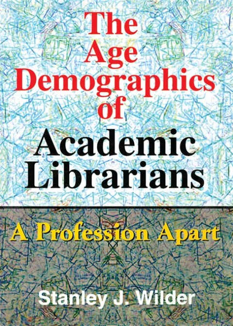Cover image for book The Age Demographics of Academic Librarians