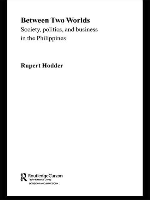 Cover image for book Between Two Worlds - Society, Politics, and Business in the Philippines