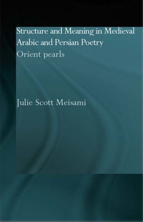 Cover image for book Structure and Meaning in Medieval Arabic and Persian Lyric Poetry