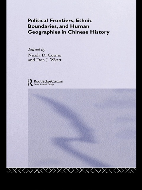 Cover image for book Political Frontiers, Ethnic Boundaries and Human Geographies in Chinese History