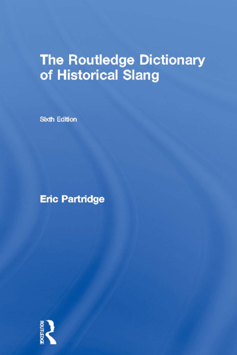 Cover image for book The Routledge Dictionary of Historical Slang
