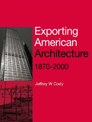 Exporting American Architecture 1870-2000