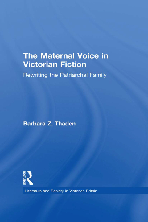 Cover image for book The Maternal Voice in Victorian Fiction