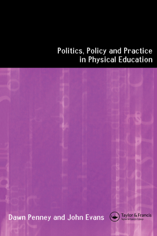 Politics, Policy and Practice in Physical Education