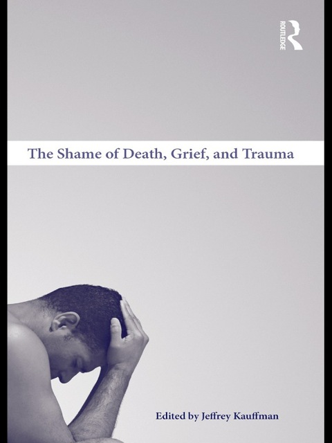 Cover image for book The Shame of Death, Grief, and Trauma