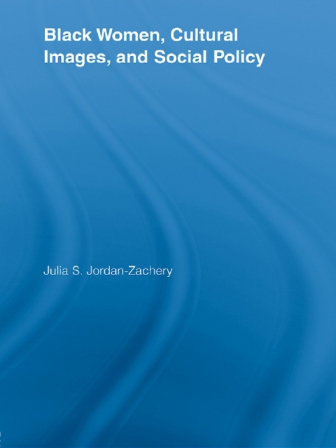 Cover image for book Black Women, Cultural Images and Social Policy