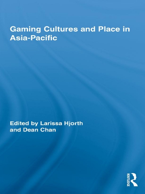 Gaming Cultures and Place in Asia-Pacific 
