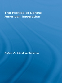 Cover image: The Politics of Central American Integration 1st edition 9780415621595