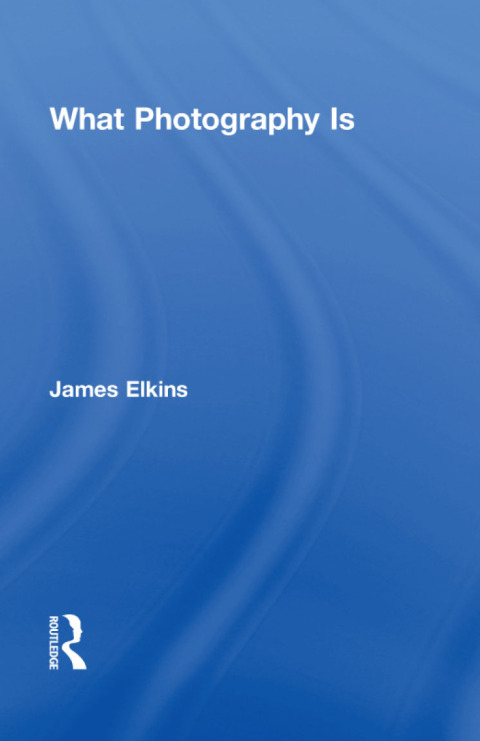 Cover image for book What Photography Is