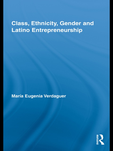 Cover image for book Class, Ethnicity, Gender and Latino Entrepreneurship