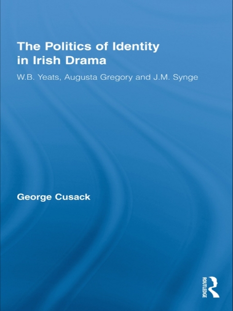 Cover image for book The Politics of Identity in Irish Drama