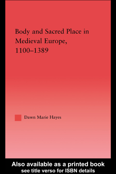 Cover image for book Body and Sacred Place in Medieval Europe, 1100-1389