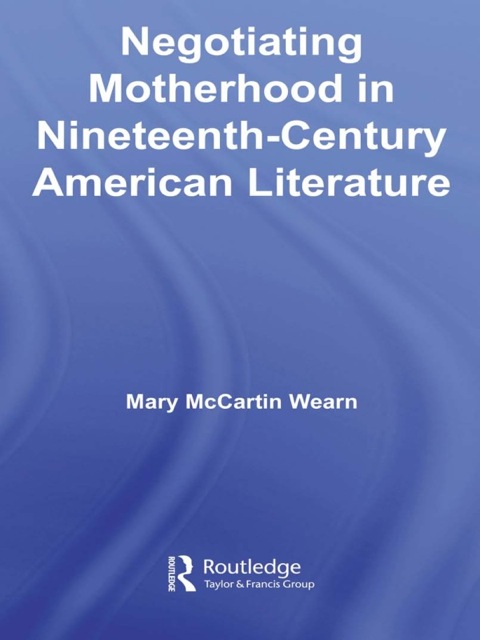 Cover image for book Negotiating Motherhood in Nineteenth-Century American Literature