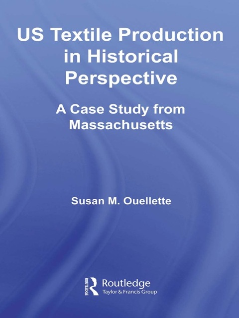 Cover image for book US Textile Production in Historical Perspective