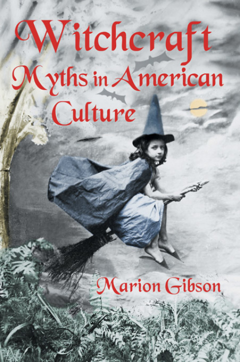 Cover image for book Witchcraft Myths in American Culture